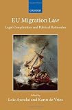 EU migration law : legal complexities and political rationales