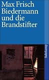 Biedermann und die Brandstifter: Ein Lehrstück ohne Lehre. Mit einem Nachspiel (suhrkamp taschenbuch)