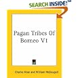 Pagan Tribes Of Borneo by  Charles Hose and William McDougall