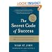 The Secret Code Of Success: 7 Hidden Steps to More Wealth and Happiness