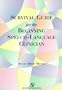 Survival Guide for the Beginning Speech-Language Clinician