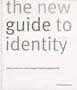 The New Guide to Identity: Wolff Olins : How to Create and Sustain Change Through Managing Identity