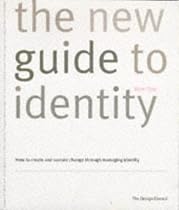 The New Guide to Identity: Corporate Identity, Retail Identity, Brand Identity, Organisational Identity, the Corporate Brand, the Corporate Vision and ... and Sustain Change Through Managing Identity