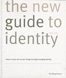 The New Guide to Identity: Corporate Identity, Retail Identity, Brand Identity, Organisational Identity, the Corporate Brand ...How to Create and Sustain Change through Managing Identity