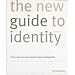 New Wolff Olins Guide to Identity: Corporate Identity, Retail Identity, Brand Identity, Organisational Identity, the Corporate Brand, the Corporate ... and Sustain Change Through Managing Identity
