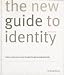 The New Guide to Identity: Corporate Identity, Retail Identity, Brand Identity, Organisational Identity, the Corporate Brand, the Corporate Vision and ... and Sustain Change Through Managing Identity