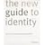 The New Guide to Identity: Corporate Identity, Retail Identity, Brand Identity, Organisational Identity, the Corporate Brand, the Corporate Vision and ... and Sustain Change Through Managing Identity