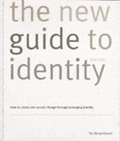 The New Guide to Identity: Wolff Olins : How to Create and Sustain Change Through Managing Identity