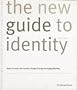 The New Guide to Identity: Corporate Identity, Retail Identity, Brand Identity, Organisational Identity, the Corporate Brand ...How to Create and Sustain Change through Managing Identity