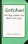 Gotcha! Strategy Games for Math and Logic (Home School Basics)