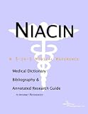 Niacin - A Medical Dictionary, Bibliography, and Annotated Research Guide to Internet References