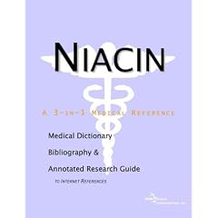 Niacin - A Medical Dictionary, Bibliography, and Annotated Research Guide to Internet References