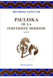 Pauliska ou La Perversité moderne : mémoires récents d\'une Polonaise
