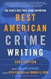 The Best American Crime Writing: 2003 Edition: The Years Best True Crime Reporting