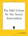 The Odd Fellow or the Secret Association