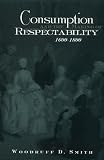 Consumption and the Making of Respectability, 1600-1800