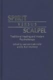 Spirit Versus Scalpel: Traditional Healing and Modern Psychotherapy