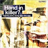 Hand in killer7―Kill the past,Jump over the age.