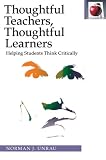 Thoughtful Teachers, Thoughtful Learners: Helping Students Think Critically, 2nd edition: Helping Students Think Critically