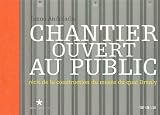 Revue Editions du Panama  / Chantier ouvert au public : Récit de la construction du musée du quai Branly