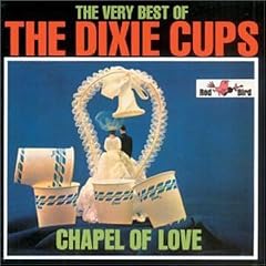 The Very Best of the Dixie Cups: Chapel of Love