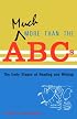 Much More Than the ABC's: The Early Stages of Reading and Writing