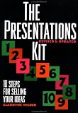 The Presentations Kit: 10 Steps for Selling Your Ideas