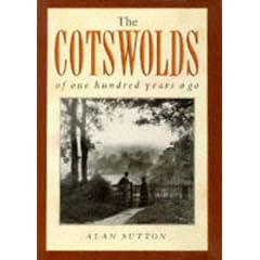 The Cotswolds of One Hundred Years Ago (One Hundred Years Ago Series)
