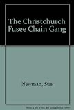 The Christchurch fusee chain gang : who they were; what they did; how they lived