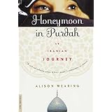 honeymoon in purdah an iranian journey