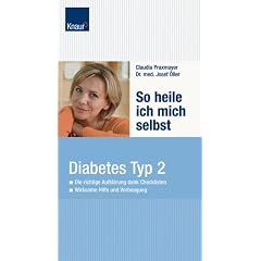 So heile ich mich selbst. Diabetes-Typ-2: Die richtige Aufkl�rung dank Checklisten; Wirksame Hilfe und Vorbeugung