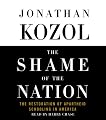 The Shame of the Nation: The Restoration of Apartheid Schooling in America