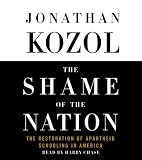 The Shame of the Nation: The Restoration of Apartheid Schooling in America