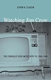 Watching Jim Crow: The Struggles over Mississippi TV, 1955-1969 (Console-ing Passions)