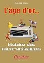 L'âge d'or.. : Histoire des micro-ordinateurs