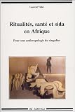 Ritualit�s, sant� et sida en Afrique : Pour une anthropologie du singulier
