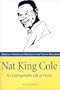 Nat King Cole: An Unforgettable Life of Music (African American Profiles for Young Readers)