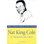 Nat King Cole: An Unforgettable Life of Music (African American Profiles for Young Readers) book cover