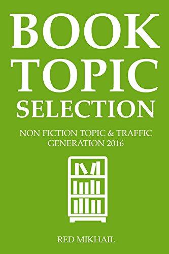 BOOK TOPIC SELECTION (2 IN 1 BOOK BUNDLE): NON FICTION TOPIC & TRAFFIC GENERATION 2016