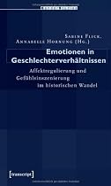 Emotionen in Geschlechterverh&auml;ltnissen: Affektregulierung und Gef&uuml;hlsinszenierung im historischen Wandel