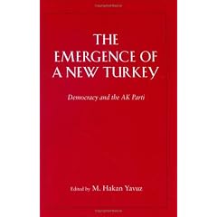 The Emergence of a New Turkey: Democracy and the AK Parti (Utah Series in Turkish and Islamic Studies)