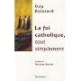 La Foi Catholique, tout simplement de Guy Boissard