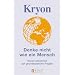 Kryon - Denke nicht wie ein Mensch: Kryon antwortet auf grunds�tzliche Fragen: Kryon antwortet auf grunds�tzliche Fragen. Botschaften gegeben und empfangen in Liebe