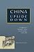 China Upside Down: Currency, Society, and Ideologies, 1808-1856 (Harvard East Asian M...