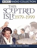 This Sceptred Isle: The Twentieth Century 1979-1999 Vol 5 (BBC Radio Collection): The Twentieth Century Vol 5