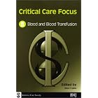 Critical Care Focus 8: Blood and Blood Transfusion by  Helen F. Galley
