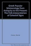 Greek popular meteorology from antiquity to the present : the folk-interpretation of celestial signs