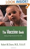The Vaccine Book: Making the Right Decision for Your Child (Sears Parenting Library)