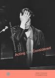 Acting (Re)considered: A Theoretical and Practical Guide (Worlds of Performance)