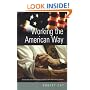 Working the American Way: How to Communicate Successfully with Americans At Work